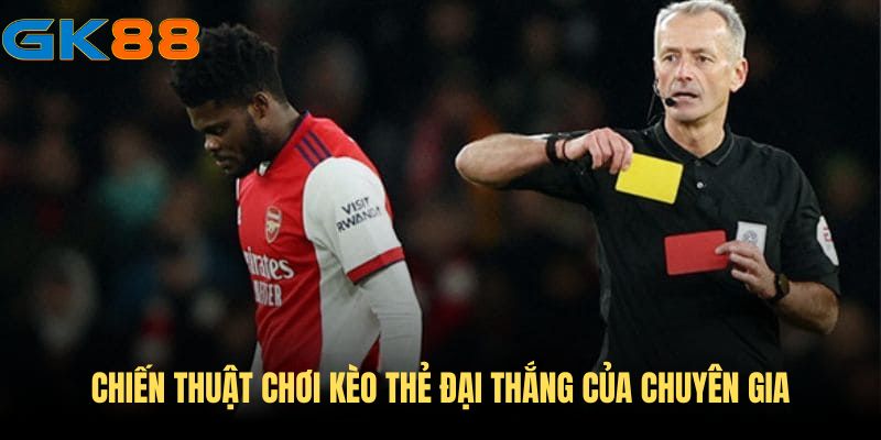 Chiến thuật chơi kèo thẻ phạt đại thắng của chuyên gia