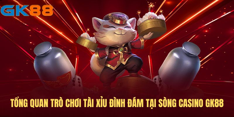 Sơ lược vài nét chính về trò chơi tài xỉu đình đám tại sòng casino GK88