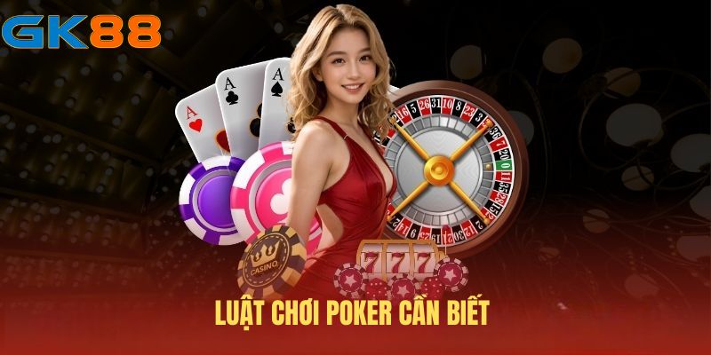 Luật chơi Poker cần biết