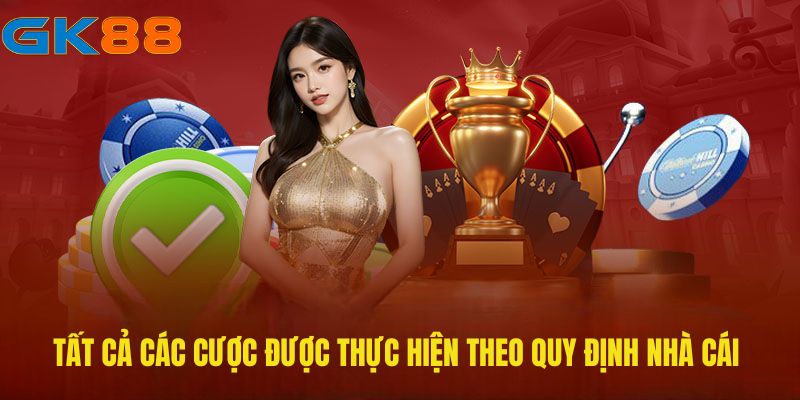 Tất cả các cược được thực hiện theo quy định nhà cái đưa ra